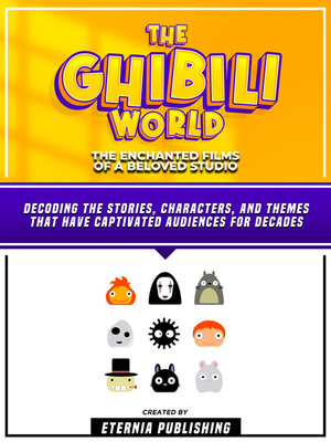 cover image of The Ghibili World--The Enchanted Films of a Beloved Studio